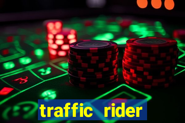 traffic rider dinheiro infinito